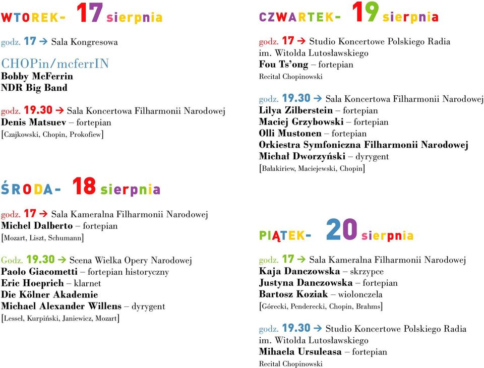 19.30 > Scena Wielka Opery Narodowej Paolo Giacometti fortepian historyczny Eric Hoeprich klarnet Die Kölner Akademie Michael Alexander Willens dyrygent [Lessel, Kurpi ski, Janiewicz, Mozart] CZWA