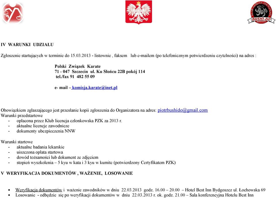 com Warunki przedstartowe - opłacona przez Klub licencja członkowska PZK za 2013 r.