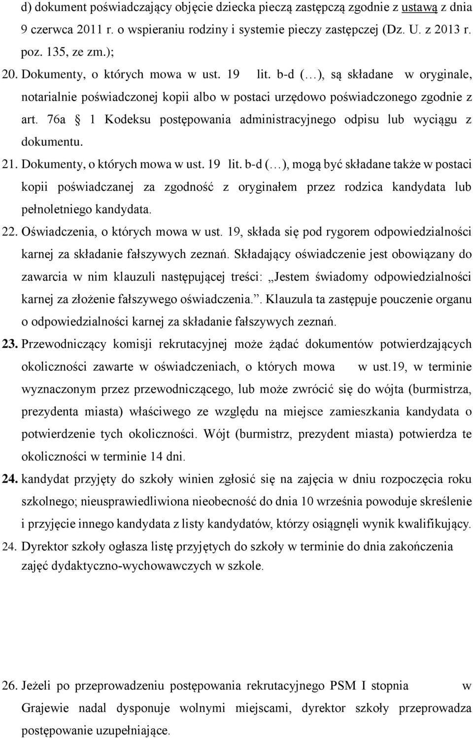 76a 1 Kodeksu postępowania administracyjnego odpisu lub wyciągu z dokumentu. 21. Dokumenty, o których mowa w ust. 19 lit.