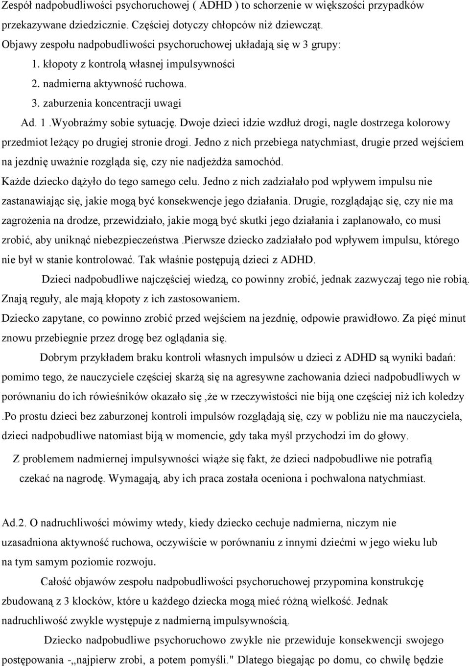 Dwoje dzieci idzie wzdłuż drogi, nagle dostrzega kolorowy przedmiot leżący po drugiej stronie drogi.