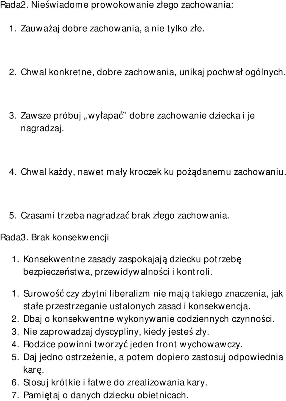 Konsekwentne zasady zaspokajaj dziecku potrzeb bezpieczestwa, przewidywalnoci i kontroli. 1.