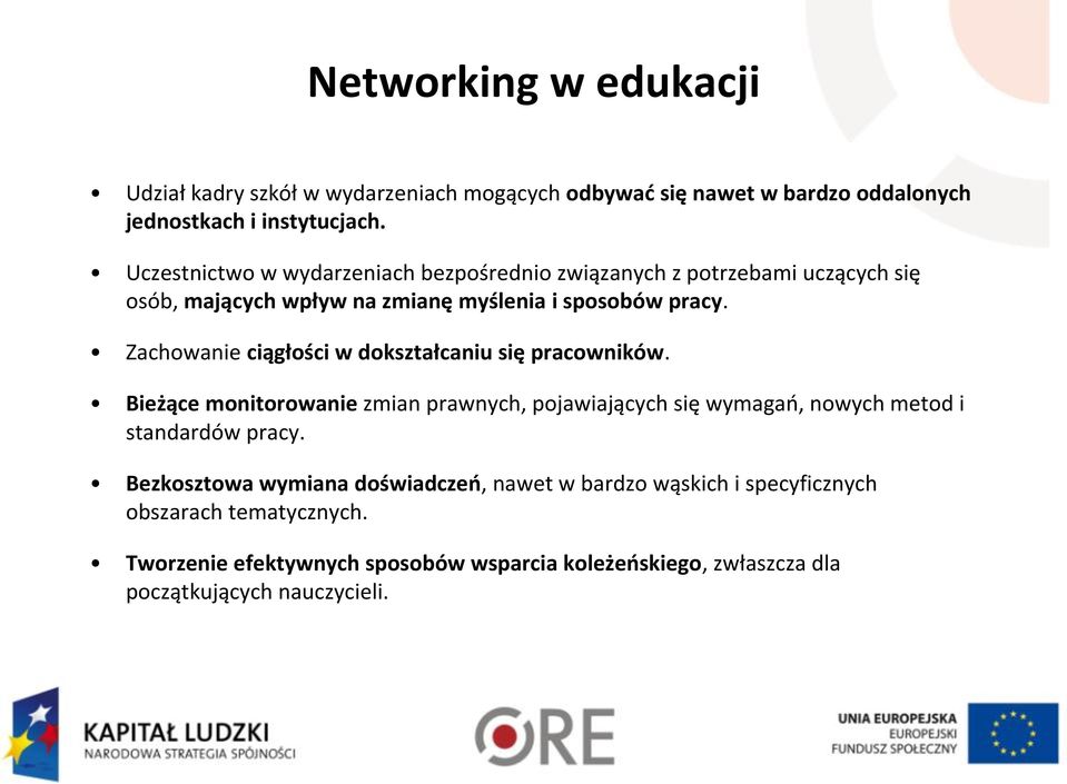 Zachowanie ciągłości w dokształcaniu się pracowników. Bieżące monitorowanie zmian prawnych, pojawiających się wymagań, nowych metod i standardów pracy.