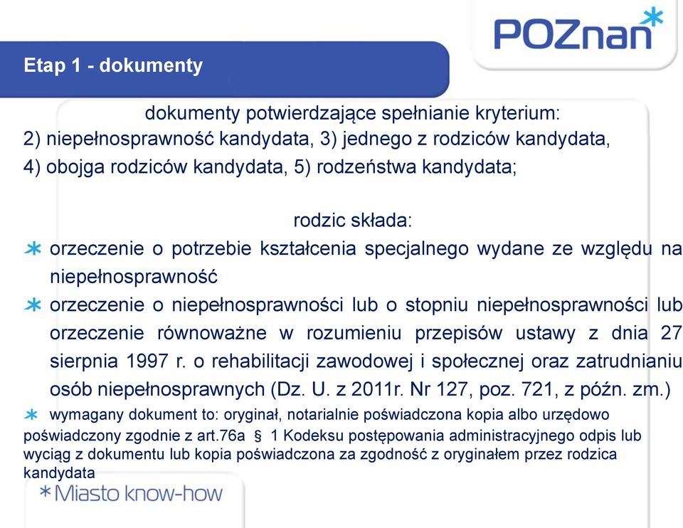 przepisów ustawy z dnia 27 sierpnia 1997 r. o rehabilitacji zawodowej i społecznej oraz zatrudnianiu osób niepełnosprawnych (Dz. U. z 2011r. Nr 127, poz. 721, z późn. zm.