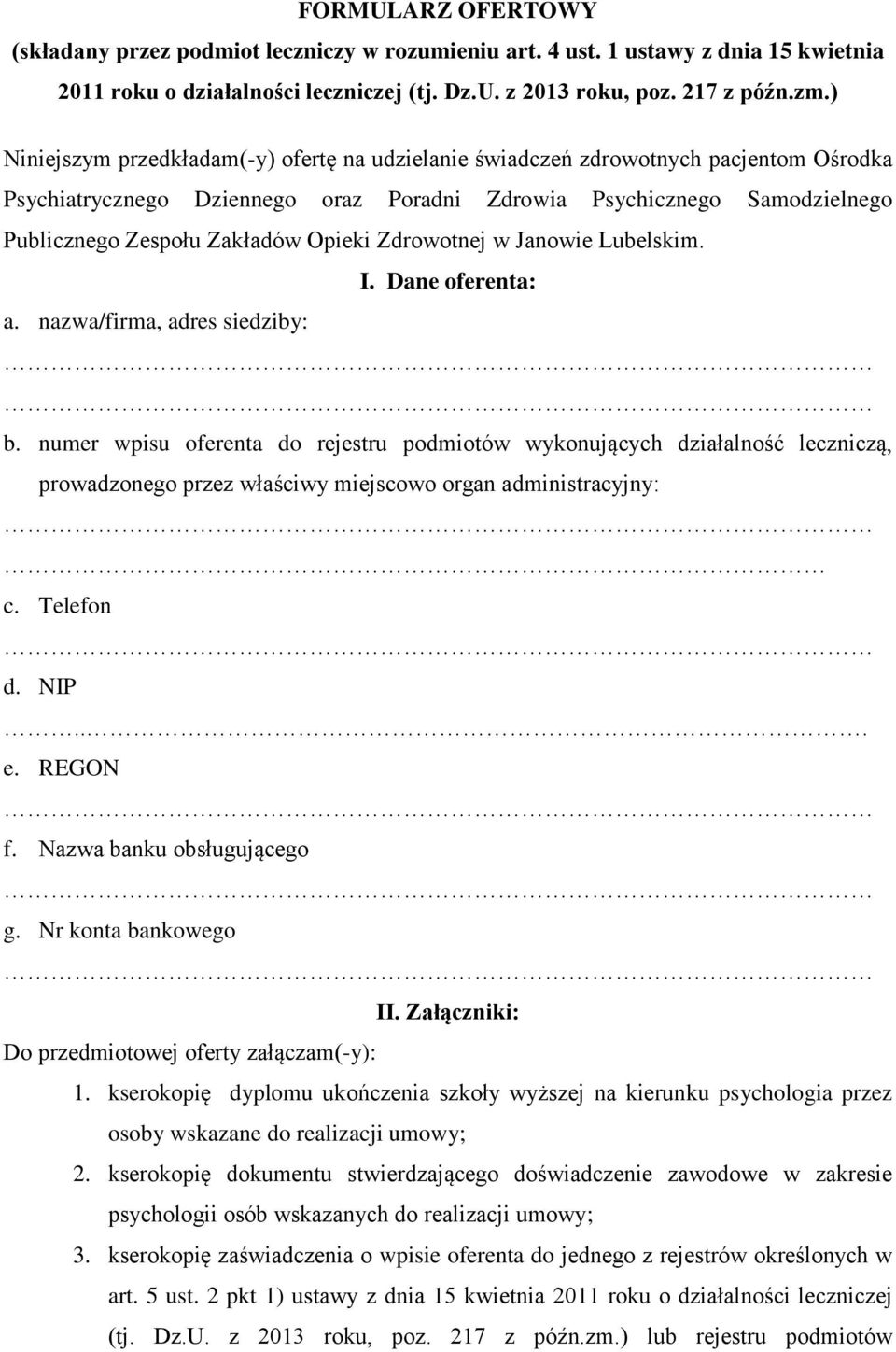 Opieki Zdrowotnej w Janowie Lubelskim. I. Dane oferenta: a. nazwa/firma, adres siedziby: b.