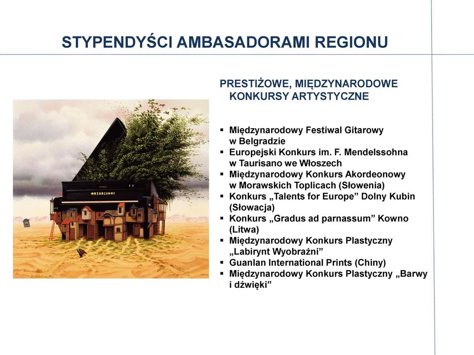 Mendelssohna w Taurisano we Włoszech Międzynarodowy Konkurs Akordeonowy w Morawskich Toplicach (Słowenia) Konkurs Talents