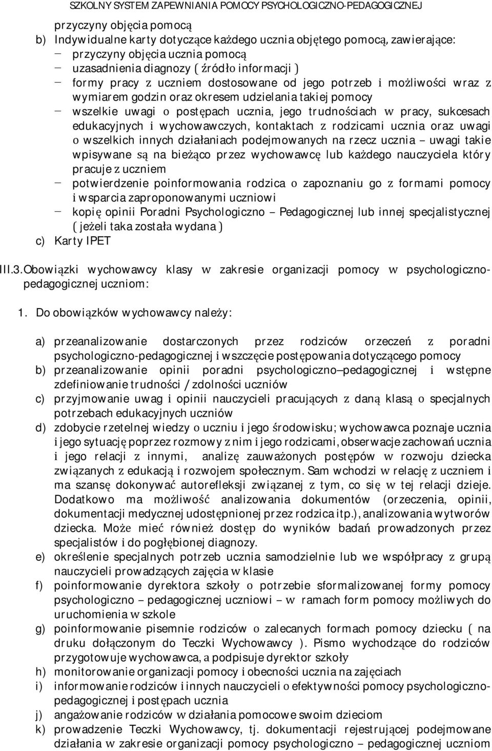 sukcesach edukacyjnychwychowawczych,kontaktachrodzicamiuczniaorazuwagi wszelkich innychdziaaniach podejmowanych na rzecz ucznia uwagi takie wpisywane na bieco przez wychowawc lub kadego nauczyciela