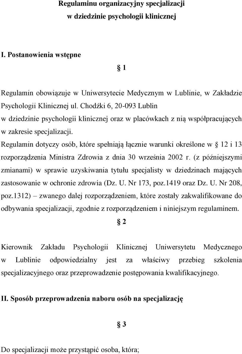 Regulamin dotyczy osób, które spełniają łącznie warunki określone w 12 i 13 rozporządzenia Ministra Zdrowia z dnia 30 września 2002 r.