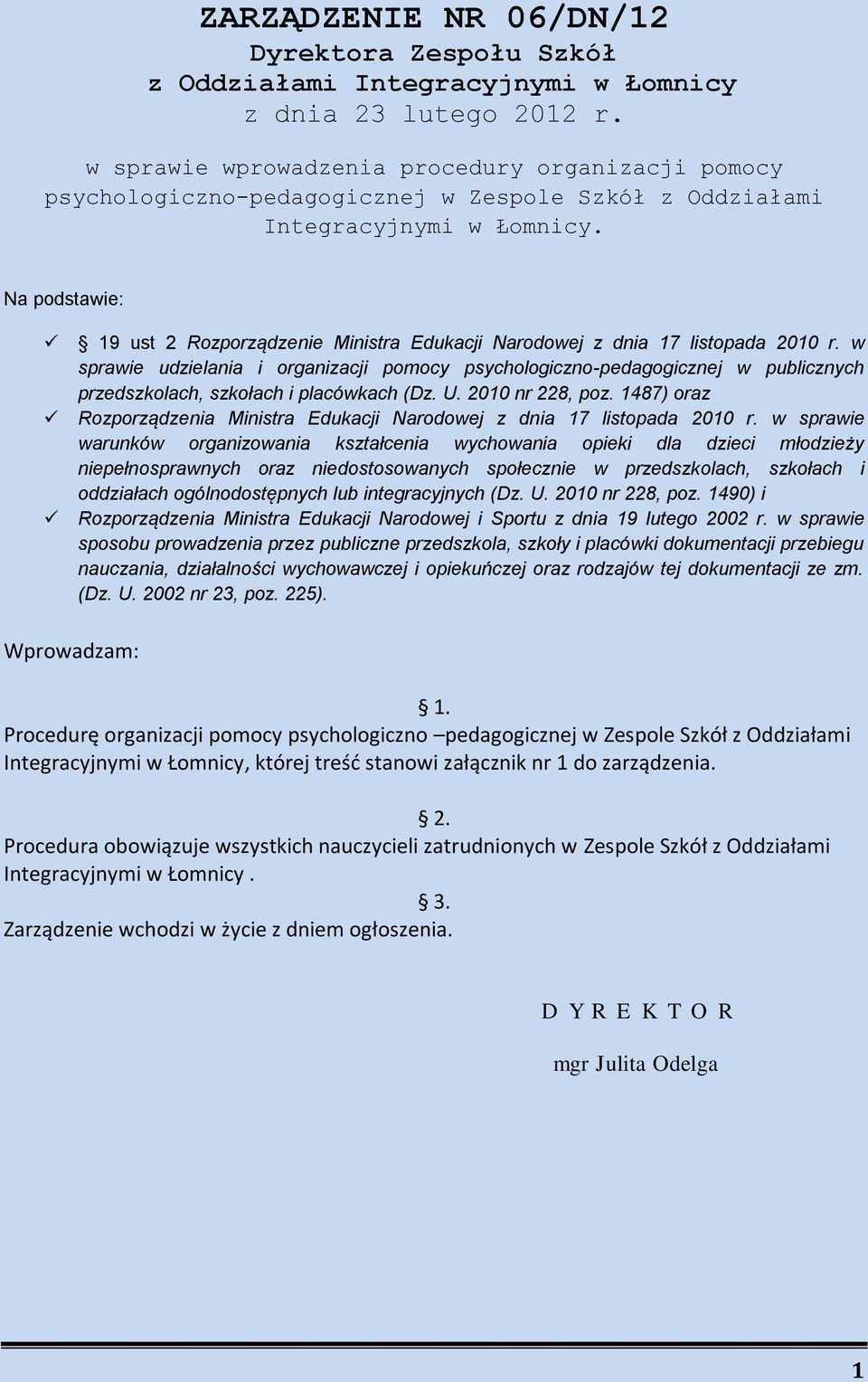 Na podstawie: 19 ust 2 Rozporządzenie Ministra Edukacji Narodowej z dnia 17 listopada 2010 r.