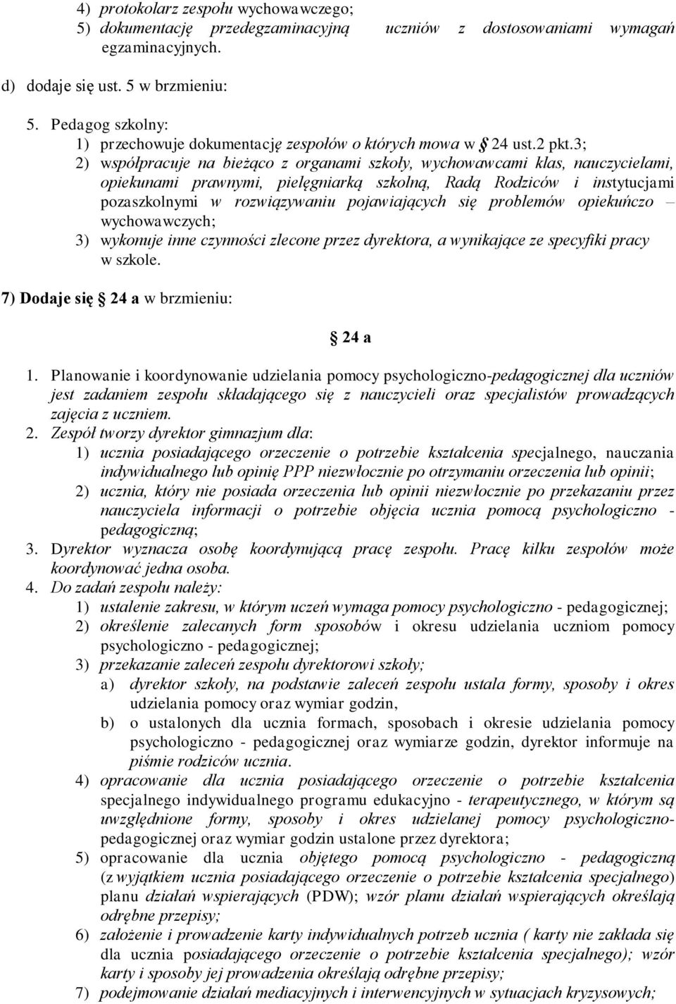 3; 2) współpracuje na bieżąco z organami szkoły, wychowawcami klas, nauczycielami, opiekunami prawnymi, pielęgniarką szkolną, Radą Rodziców i instytucjami pozaszkolnymi w rozwiązywaniu pojawiających