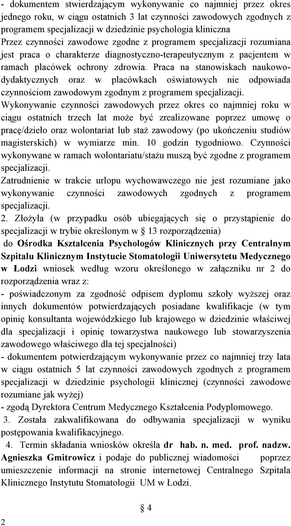 Praca na stanowiskach naukowodydaktycznych oraz w placówkach oświatowych nie odpowiada czynnościom zawodowym zgodnym z programem specjalizacji.