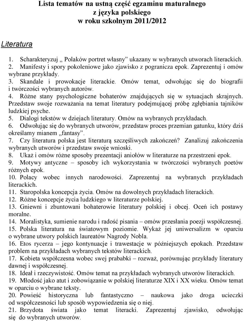 Różne stany psychologiczne bohaterów znajdujących się w sytuacjach skrajnych. Przedstaw swoje rozważania na temat literatury podejmującej próbę zgłębiania tajników ludzkiej psyche. 5.