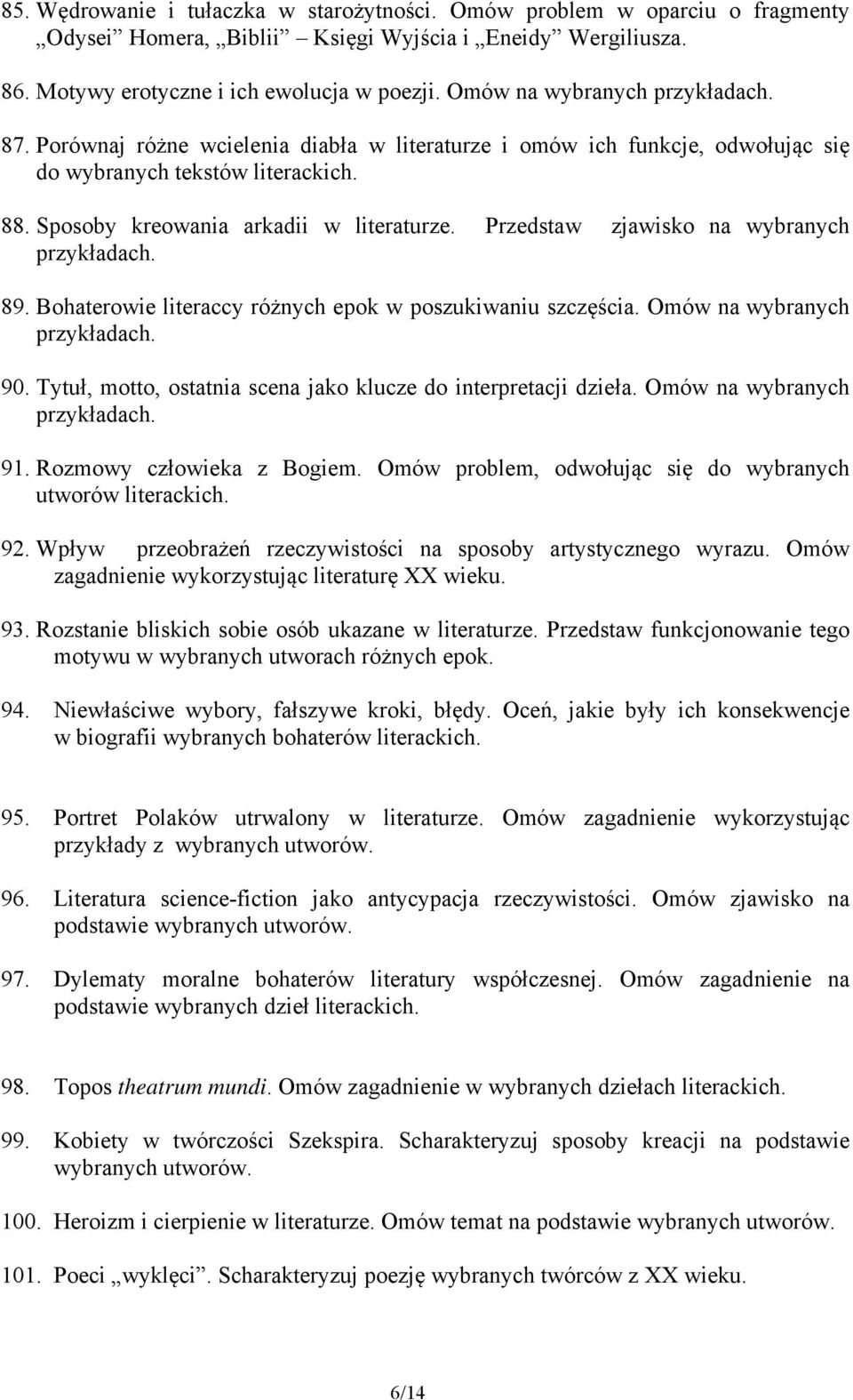 Przedstaw zjawisko na wybranych 89. Bohaterowie literaccy różnych epok w poszukiwaniu szczęścia. Omów na wybranych 90. Tytuł, motto, ostatnia scena jako klucze do interpretacji dzieła.