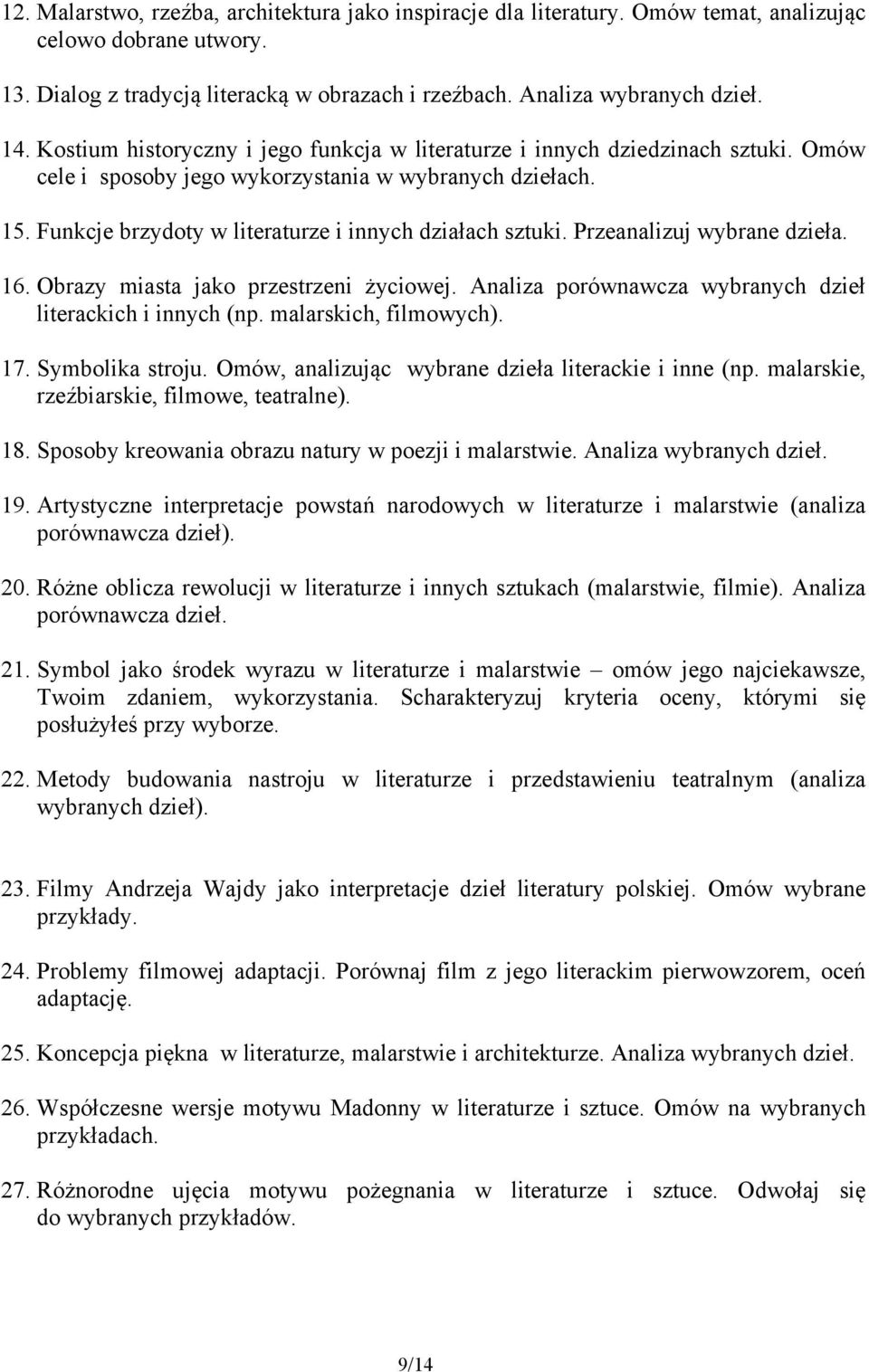 Przeanalizuj wybrane dzieła. 16. Obrazy miasta jako przestrzeni życiowej. Analiza porównawcza wybranych dzieł literackich i innych (np. malarskich, filmowych). 17. Symbolika stroju.
