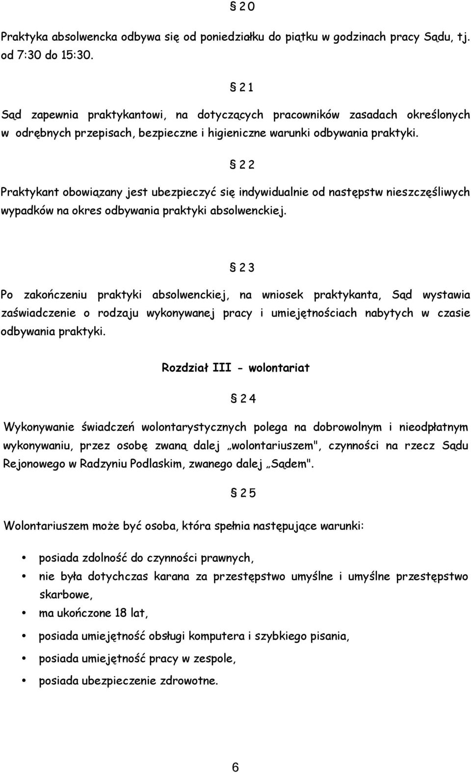 2 2 Praktykant obowiązany jest ubezpieczyć się indywidualnie od następstw nieszczęśliwych wypadków na okres odbywania praktyki absolwenckiej.
