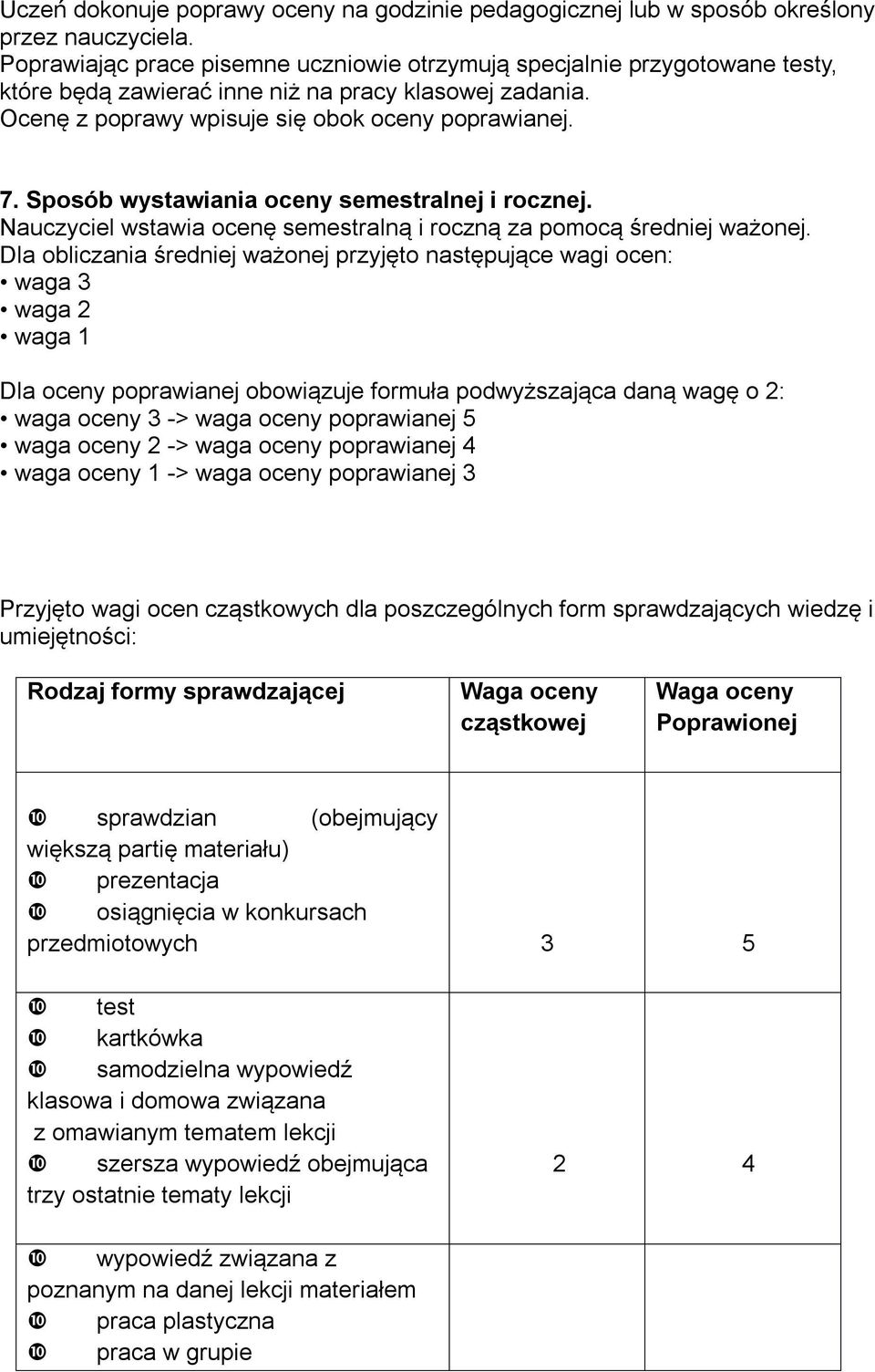 Sposób wystawiania oceny semestralnej i rocznej. Nauczyciel wstawia ocenę semestralną i roczną za pomocą średniej ważonej.