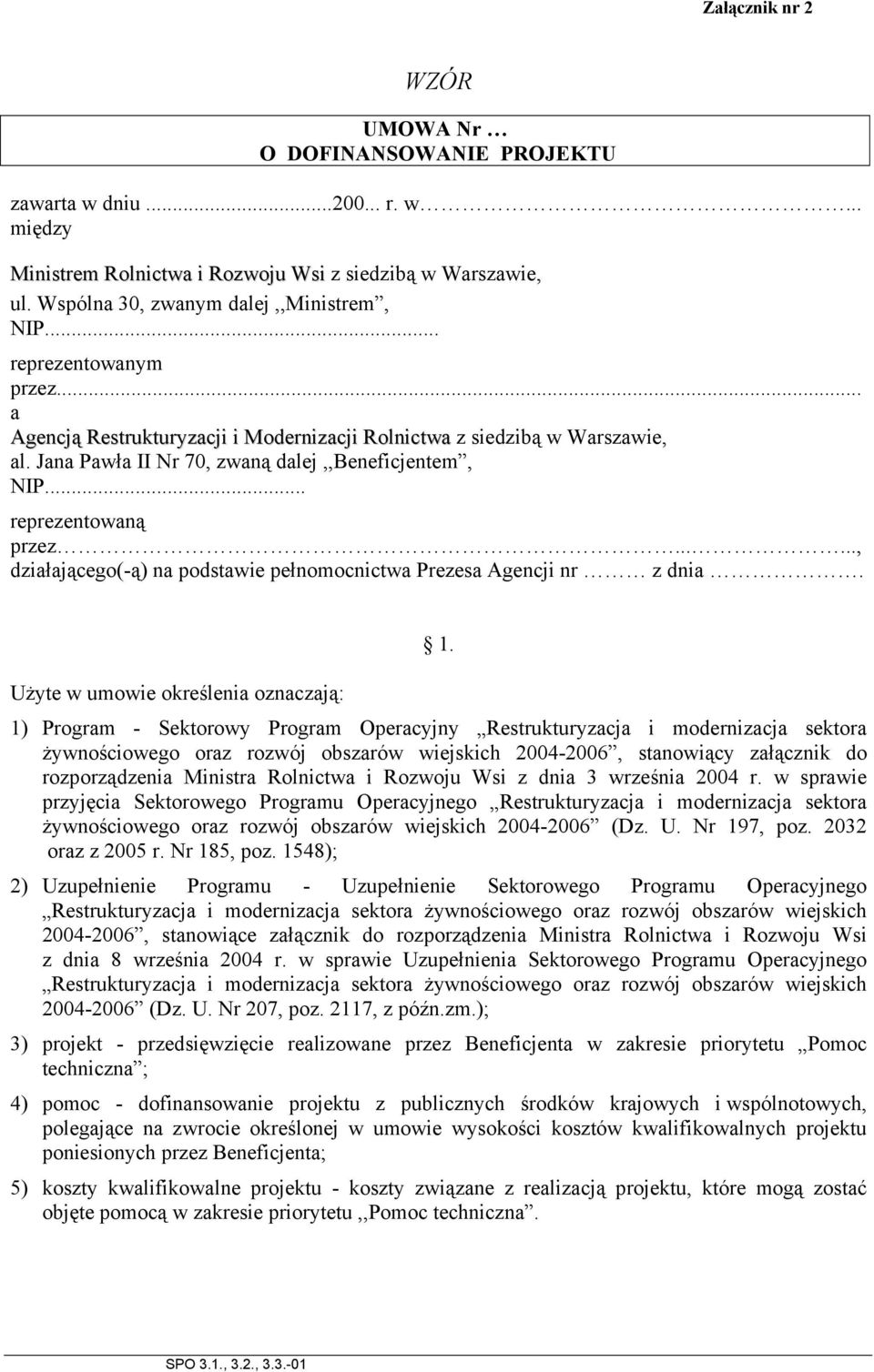 ....., działającego(-ą) na podstawie pełnomocnictwa Prezesa Agencji nr z dnia. 1.