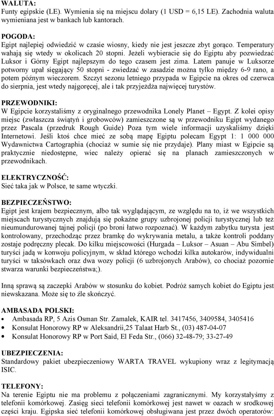 Jeżeli wybieracie się do Egiptu aby pozwiedzać Luksor i Górny Egipt najlepszym do tego czasem jest zima.