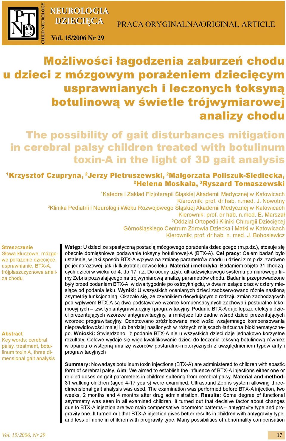 analizy chodu The possibility of gait disturbances mitigation in cerebral palsy children treated with botulinum toxin-a in the light of 3D gait analysis 1 Krzysztof Czupryna, 2 Jerzy Pietruszewski, 2