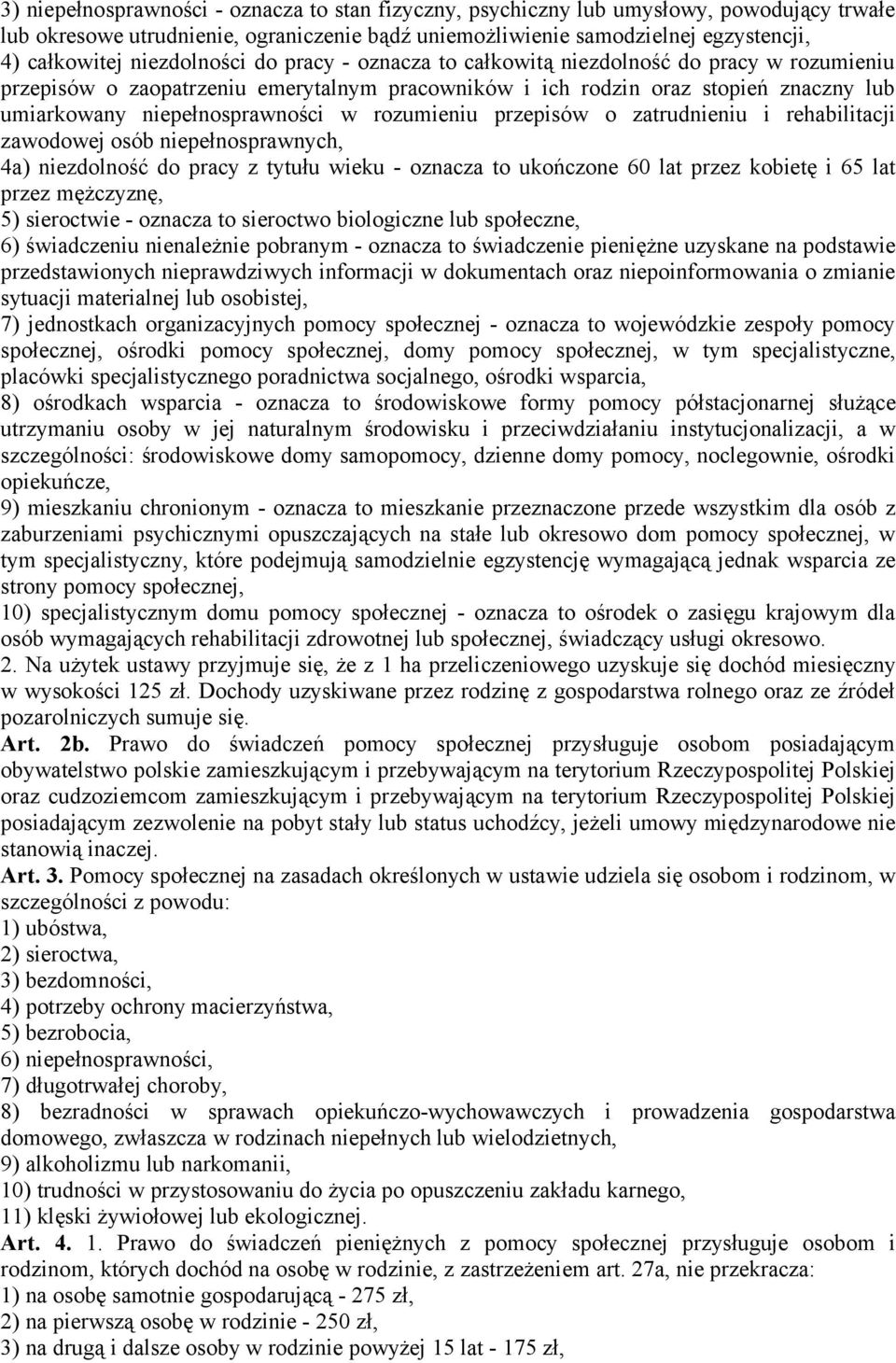 rozumieniu przepisów o zatrudnieniu i rehabilitacji zawodowej osób niepełnosprawnych, 4a) niezdolność do pracy z tytułu wieku - oznacza to ukończone 60 lat przez kobietę i 65 lat przez mężczyznę, 5)