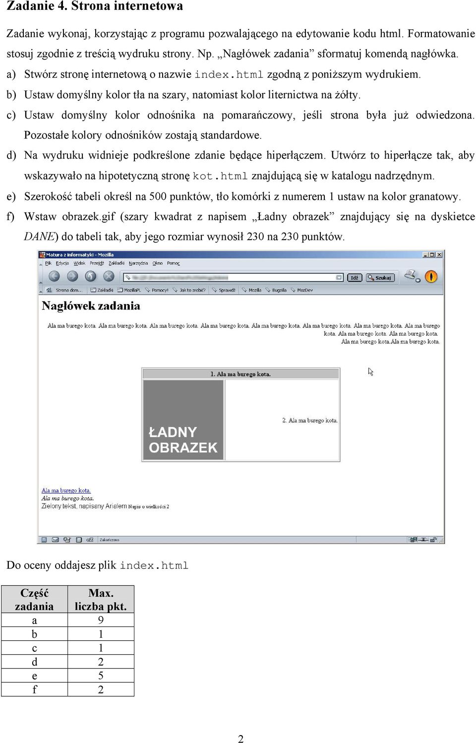 c) Ustaw domśln kolor odnośnka na pomarańczow, eśl strona bła uż odwedzona. Pozostałe kolor odnośnków zostaą standardowe. d) Na wdruku wdnee podkreślone zdane będące hperłączem.