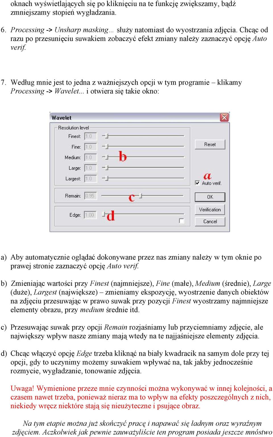 .. i otwiera się takie okno: a) Aby automatycznie oglądać dokonywane przez nas zmiany należy w tym oknie po prawej stronie zaznaczyć opcję Auto verif.