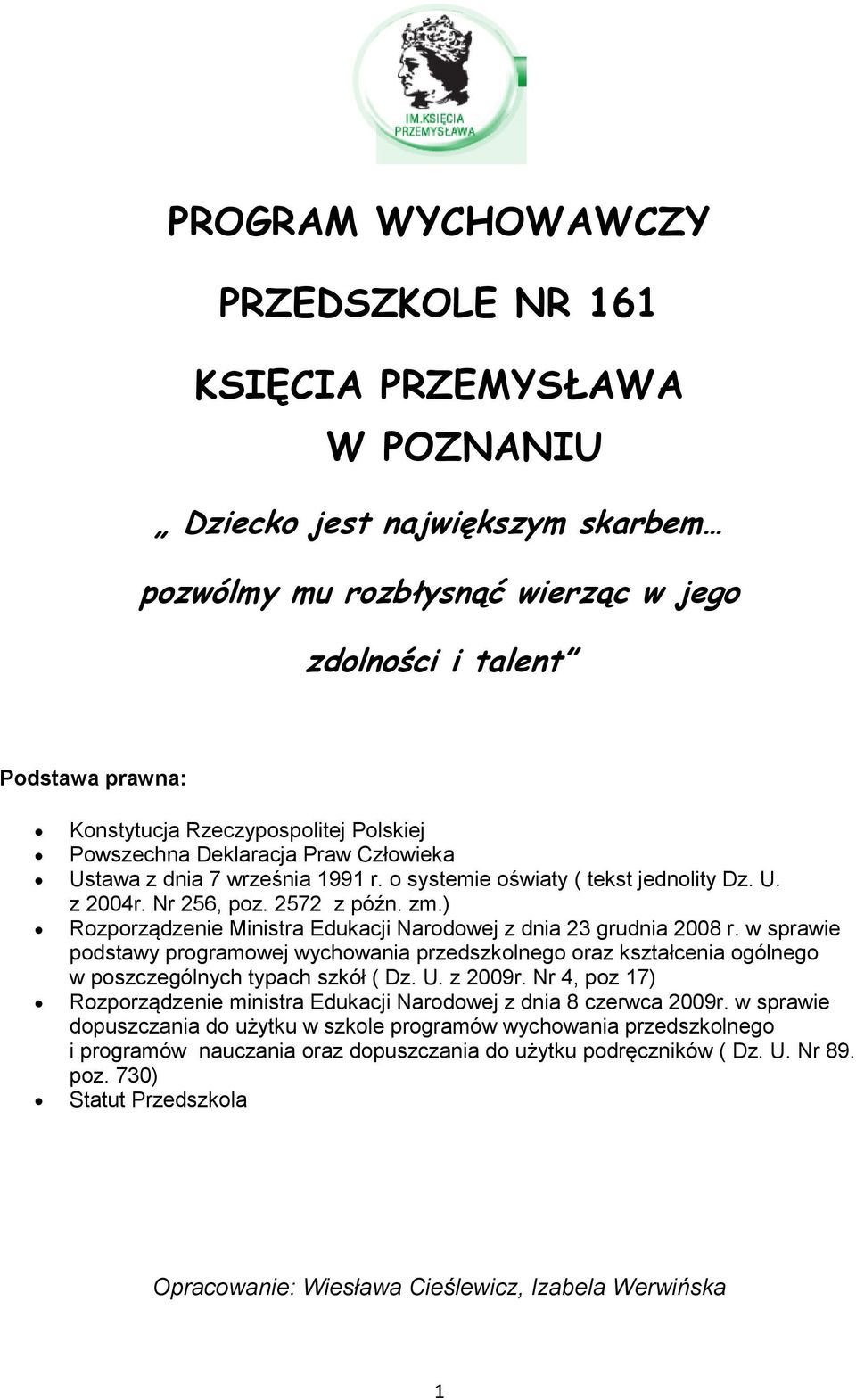 ) Rozporządzenie Ministra Edukacji Narodowej z dnia 23 grudnia 2008 r. w sprawie podstawy programowej wychowania przedszkolnego oraz kształcenia ogólnego w poszczególnych typach szkół ( Dz. U.
