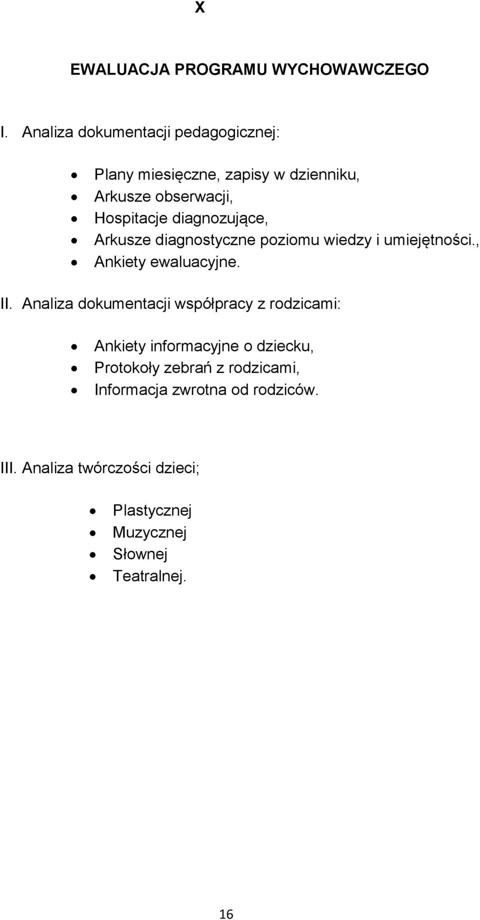 diagnozujące, Arkusze diagnostyczne poziomu wiedzy i umiejętności., Ankiety ewaluacyjne. II.