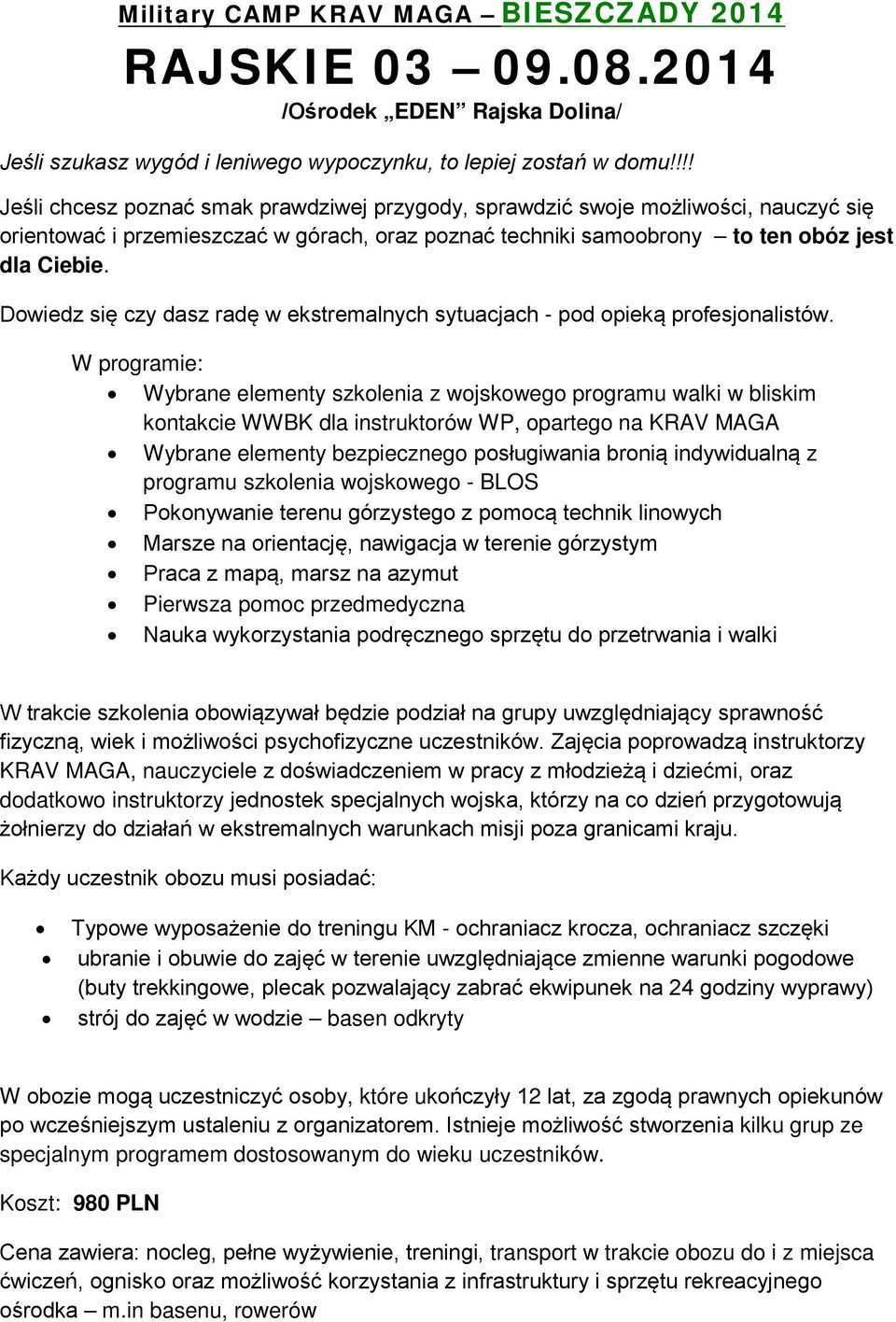 Dowiedz się czy dasz radę w ekstremalnych sytuacjach - pod opieką profesjonalistów.