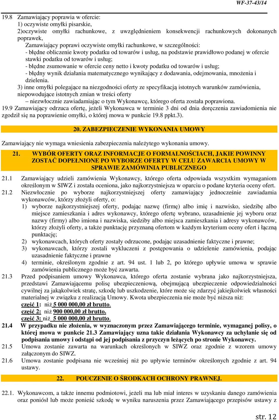 netto i kwoty podatku od towarów i usług; - błędny wynik działania matematycznego wynikający z dodawania, odejmowania, mnożenia i dzielenia.