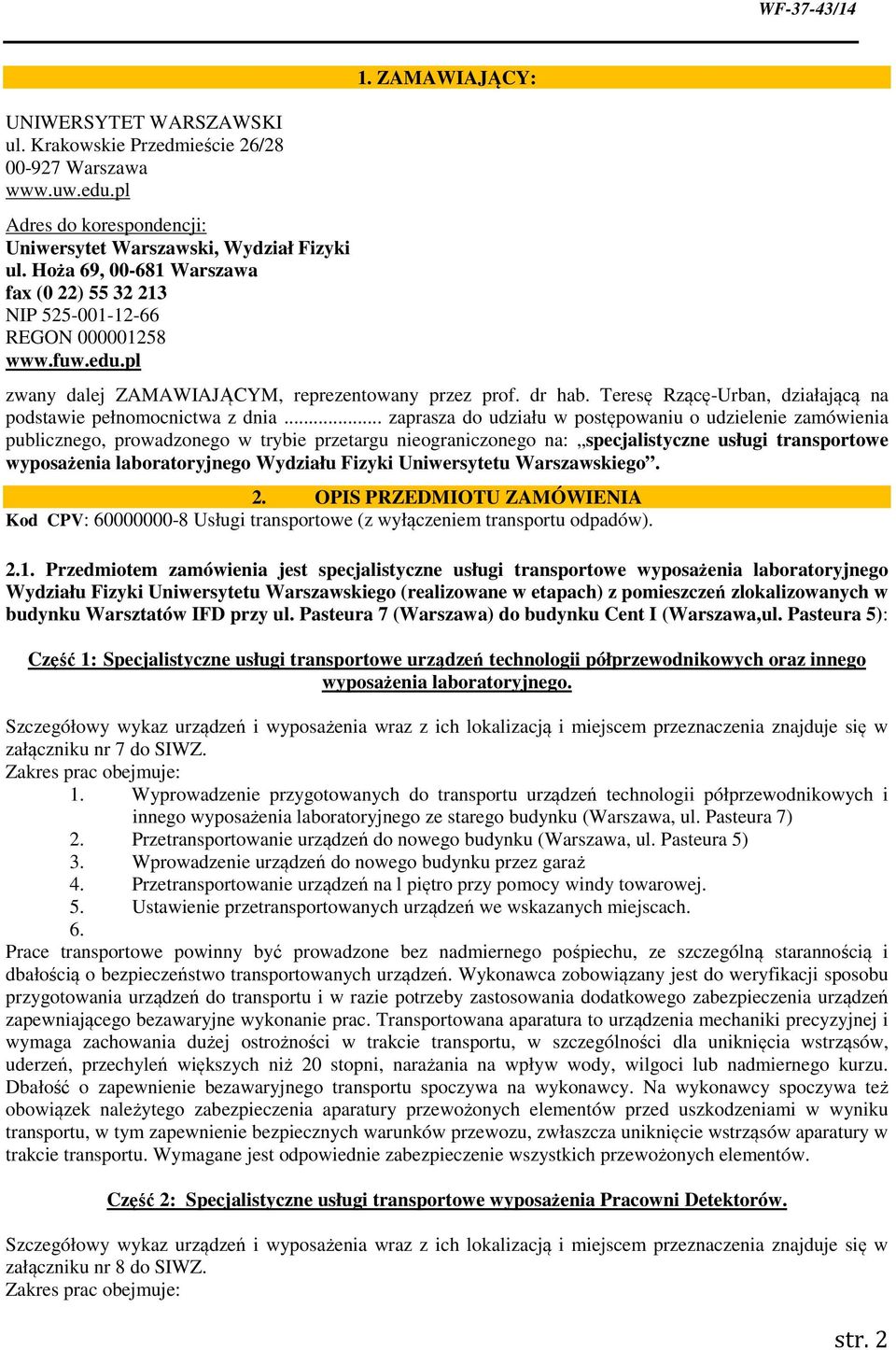 Teresę Rzącę-Urban, działającą na podstawie pełnomocnictwa z dnia.