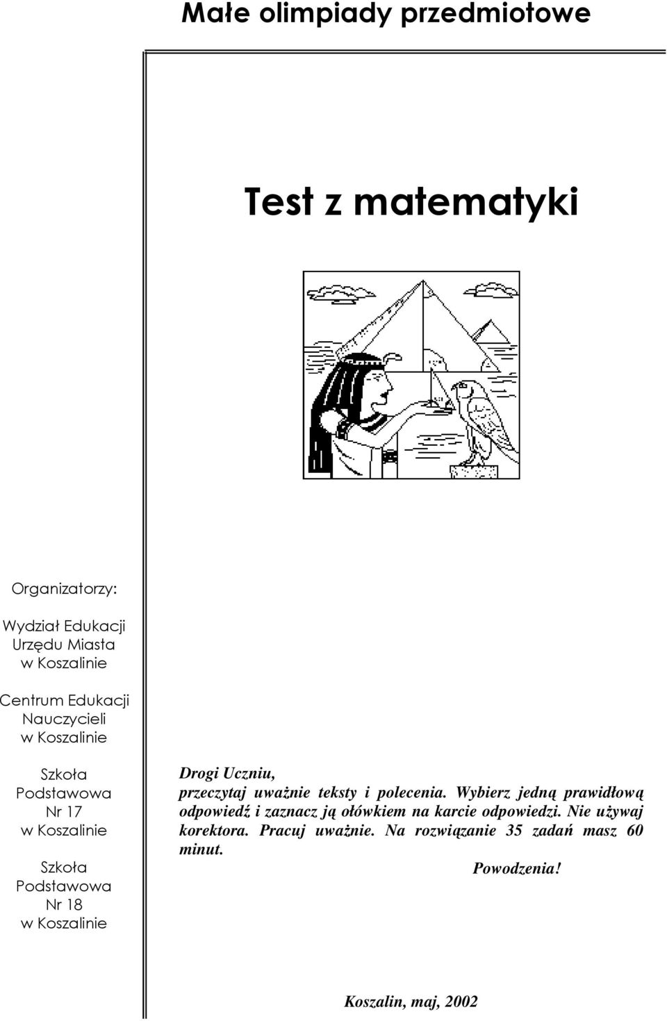 teksty i polecenia. Wybierz jedną prawidłową odpowiedź i zaznacz ją ołówkiem na karcie odpowiedzi.