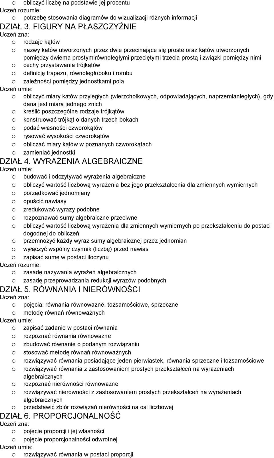 bliczyć miary katów przyległych (wierzchłkwych, dpwiadających, naprzemianległych), gdy dana jest miara jedneg znich kreślić pszczególne rdzaje trójkątów knstruwać trójkąt danych trzech bkach pdać