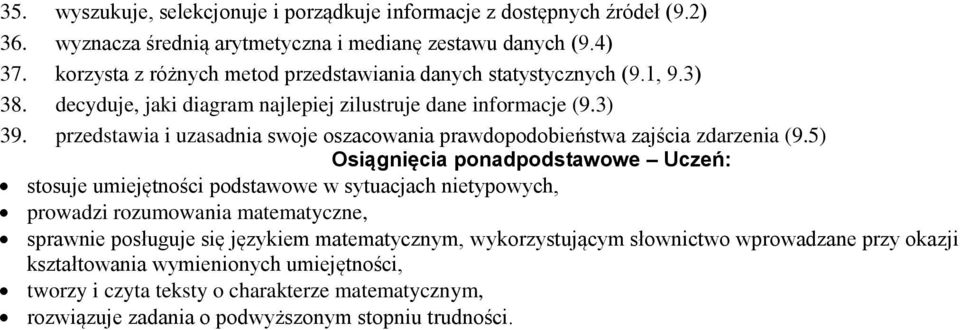 przedstawia i uzasadnia swoje oszacowania prawdopodobieństwa zajścia zdarzenia (9.