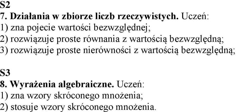 wartością bezwzględną; 3) rozwiązuje proste nierówności z wartością