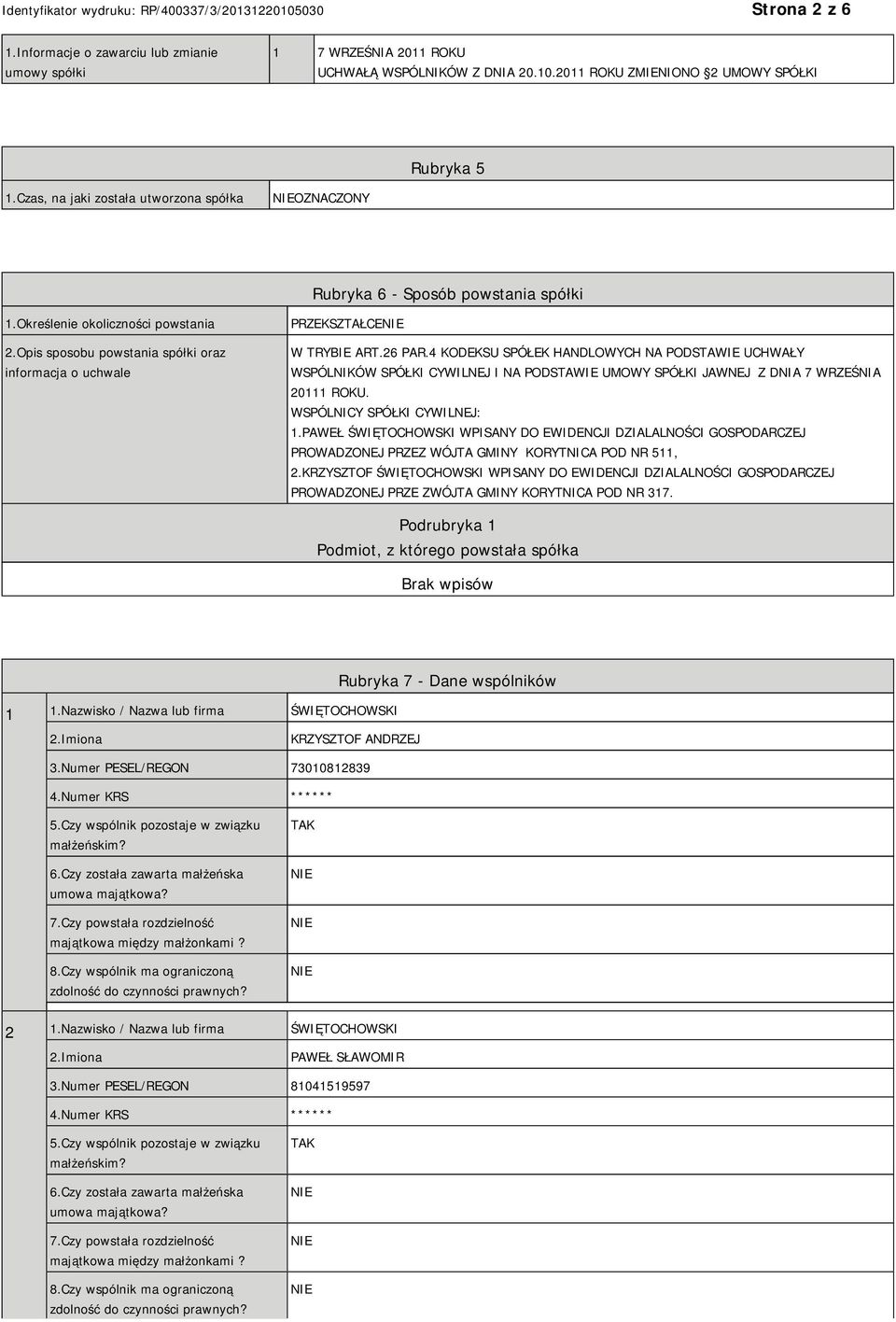 Opis sposobu powstania spółki oraz informacja o uchwale PRZEKSZTAŁCE W TRYBIE ART.26 PAR.