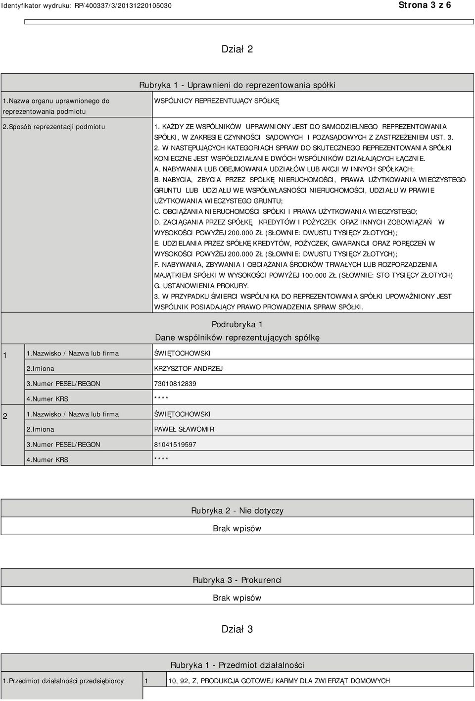 W NASTĘPUJĄCYCH KATEGORIACH SPRAW DO SKUTECZNEGO REPREZENTOWANIA SPÓŁKI KOCZNE JEST WSPÓŁDZIAŁA DWÓCH WSPÓLNIKÓW DZIAŁAJĄCYCH ŁĄCZ. A.