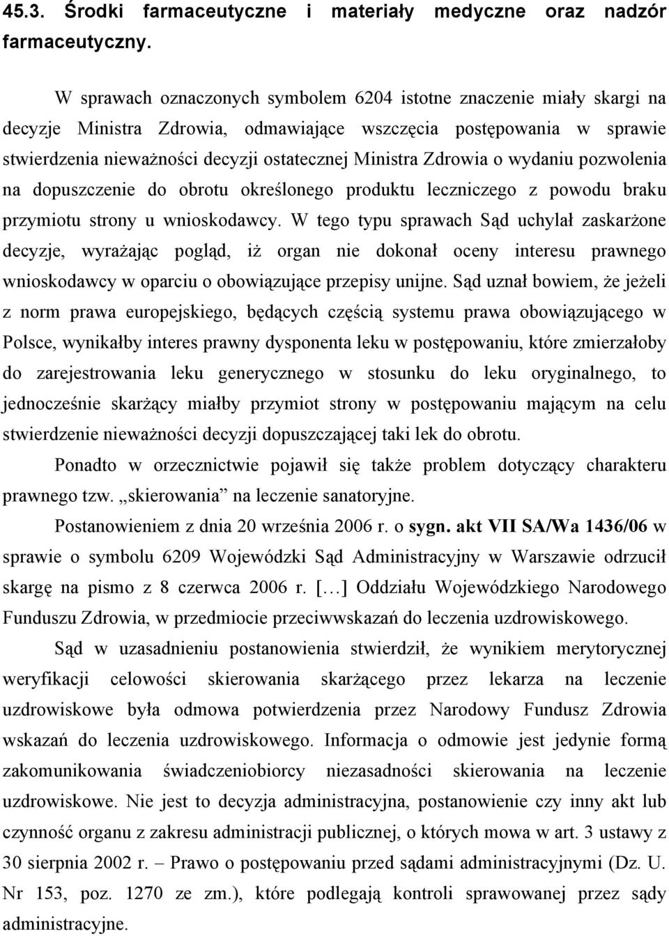 Zdrowia o wydaniu pozwolenia na dopuszczenie do obrotu określonego produktu leczniczego z powodu braku przymiotu strony u wnioskodawcy.