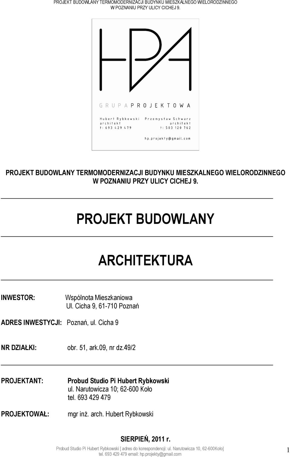 Cicha 9, 61-710 Poznań ADRES INWESTYCJI: Poznań, ul. Cicha 9 NR DZIAŁKI: obr. 51, ark.09, nr dz.