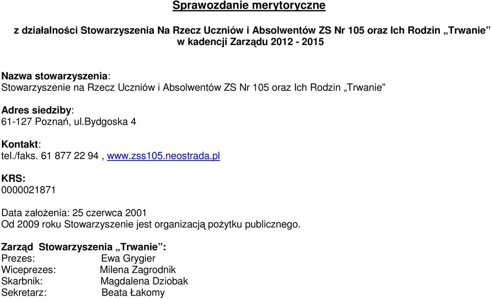 bydgoska 4 Kontakt: tel./faks. 61 877 22 94, www.zss105.neostrada.