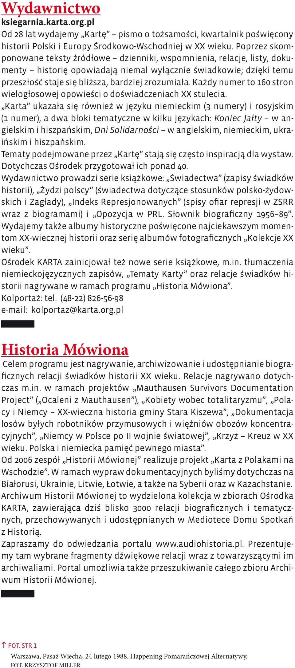 Każdy numer to 160 stron wielogłosowej opowieści o doświadczeniach XX stulecia.
