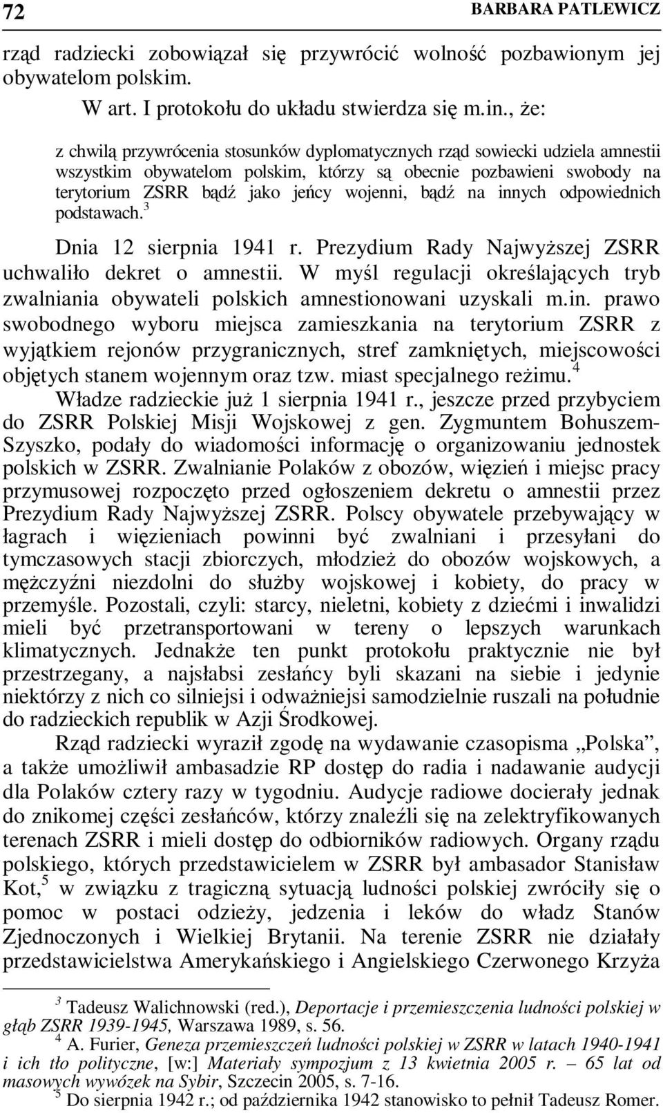 bądź na innych odpowiednich podstawach. 3 Dnia 12 sierpnia 1941 r. Prezydium Rady NajwyŜszej ZSRR uchwaliło dekret o amnestii.