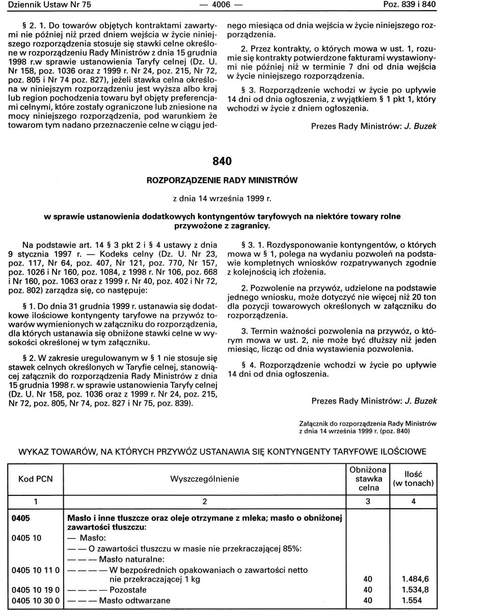 1998 r.w sprawie ustanowienia Taryfy celnej (Dz. U. r 158, poz. 1036 oraz z 1999 r. r, poz. 215, r 72, poz. 805 i r 74 poz.