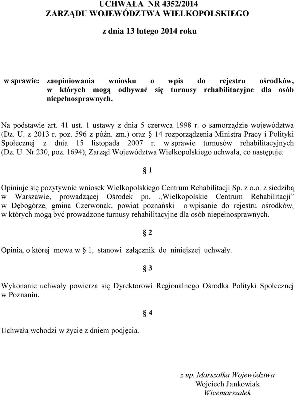 ) oraz 14 rozporządzenia Ministra Pracy i Polityki Społecznej z dnia 15 listopada 2007 r. w sprawie turnusów rehabilitacyjnych (Dz. U. Nr 230, poz.