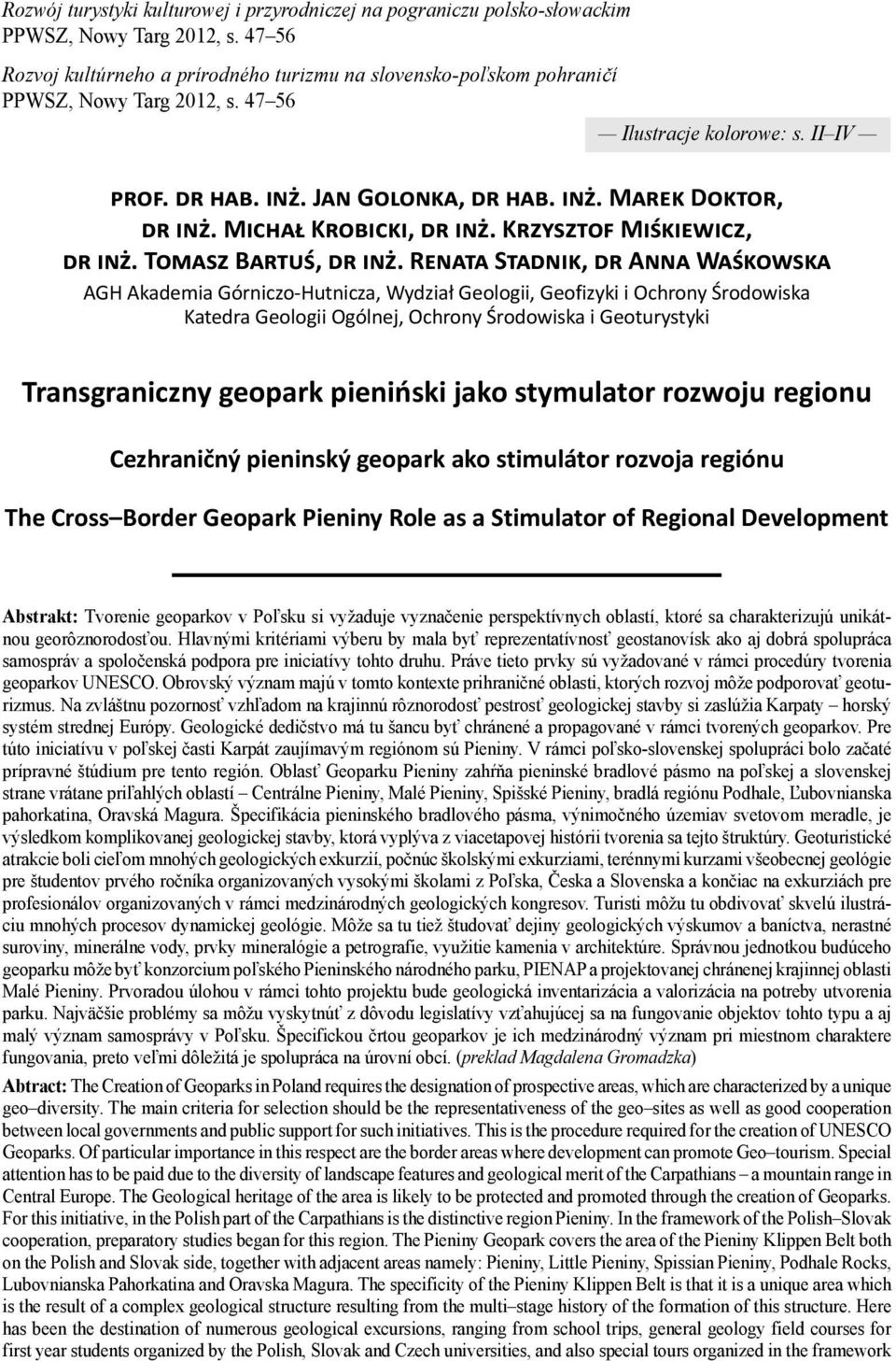 R S, A W AGH Akademia Górniczo-Hutnicza, Wydział Geologii, Geofizyki i Ochrony Środowiska Katedra Geologii Ogólnej, Ochrony Środowiska i Geoturystyki Transgraniczny geopark pieniński jako stymulator