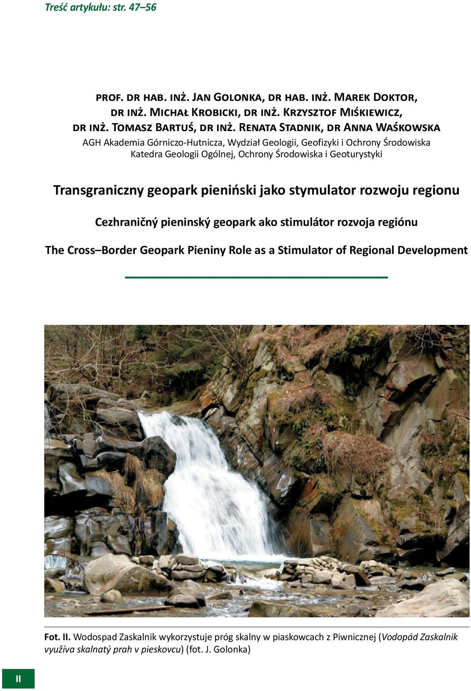 Geoturystyki Transgraniczny geopark pieniński jako stymulator rozwoju regionu Cezhraničný pieninský geopark ako stimulátor rozvoja regiónu The