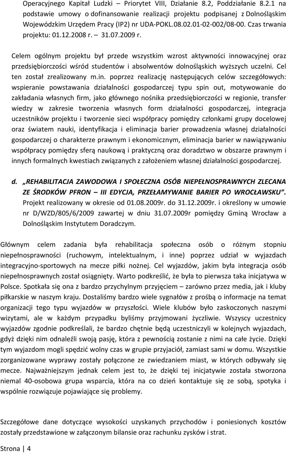 Celem ogólnym projektu był przede wszystkim wzrost aktywności inn