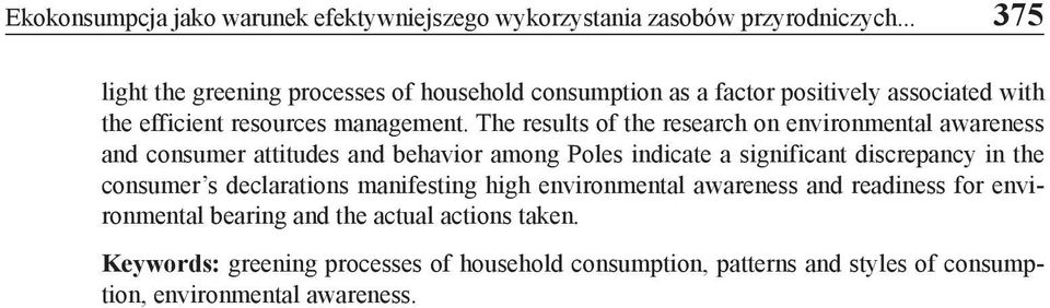 The results of the research on environmental awareness and consumer attitudes and behavior among Poles indicate a significant discrepancy in the
