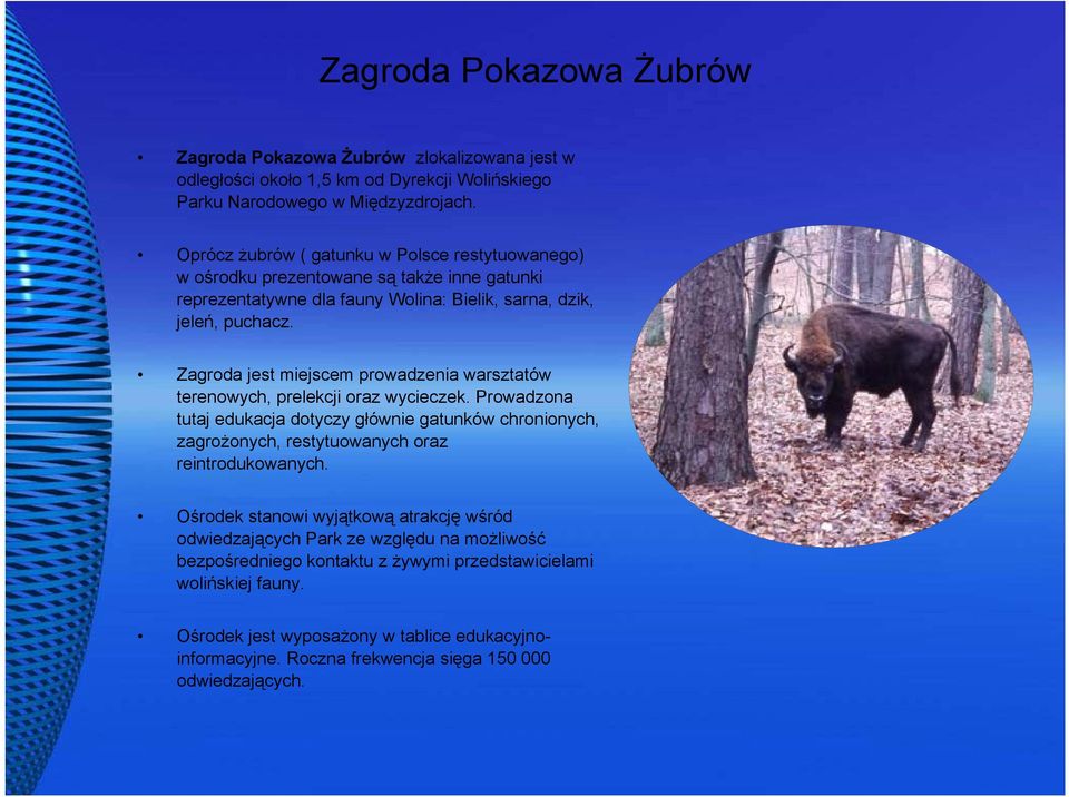 Zagroda jest miejscem prowadzenia warsztatów terenowych, prelekcji oraz wycieczek.