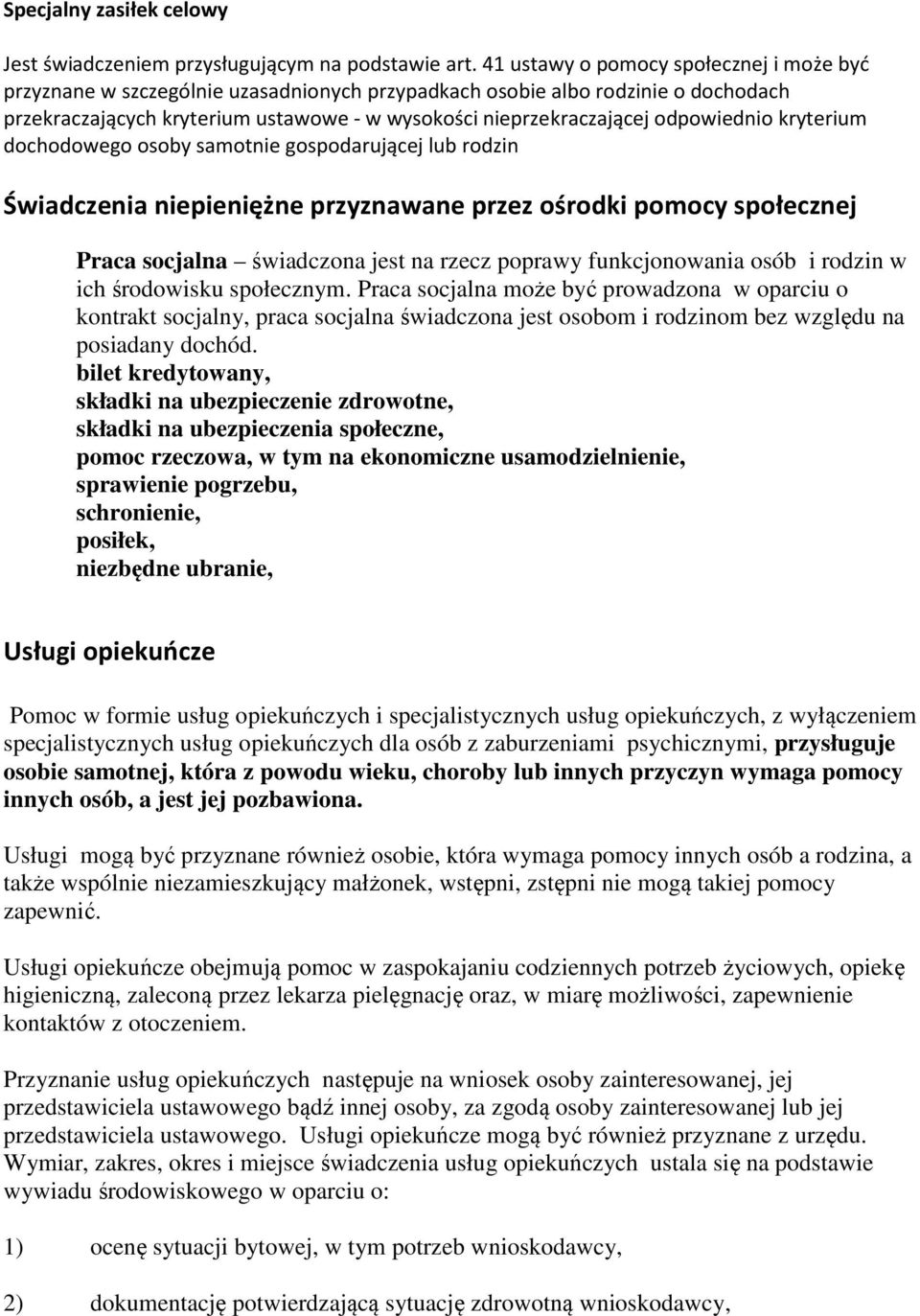 dchdweg sby samtnie gspdarującej lub rdzin Świadczenia niepieniężne przyznawane przez śrdki pmcy spłecznej Praca scjalna świadczna jest na rzecz pprawy funkcjnwania sób i rdzin w ich śrdwisku