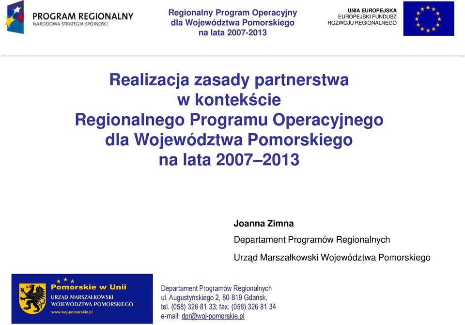 Zimna Departament Programów Regionalnych Urząd Marszałkowski Województwa Pomorskiego Departament Programów